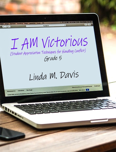 I AM Victorious: (Student Appreciation Techniques for Handling Conflict) Grade 5