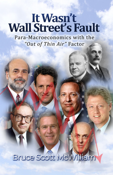 It Wasn’t Wall Street’s Fault: Para-Macroeconomics with the “Out of Thin Air” Factor  - eBook