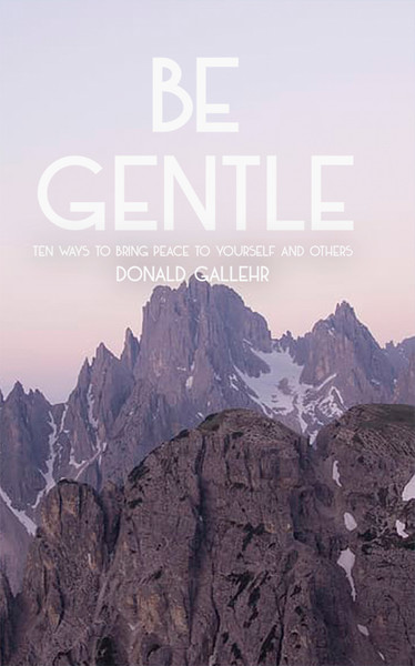 Be Gentle: Ten Ways to Bring Peace to Yourself and Others - eBook