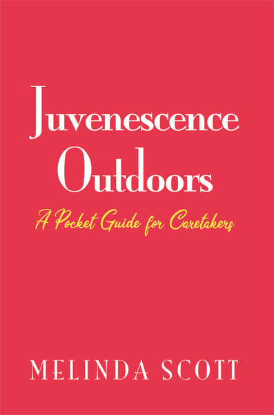 Juvenescence Outdoors: A Pocket Guide for Caretakers