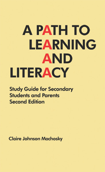 A Path to Learning and Literacy: Study Guide for Secondary Students and Parents (Second Edition)