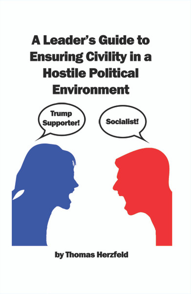 A Leader's Guide to Ensuring Civility in a Hostile Political Environment - eBook
