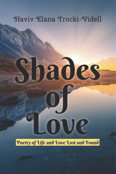 Shades of Love: Poetry of Life and Love Lost and Found (PB)