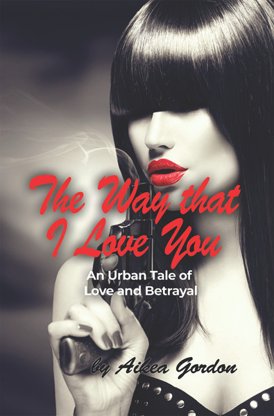 The Way that I Love You:  An Urban Tale of Love and Betrayal - eBook