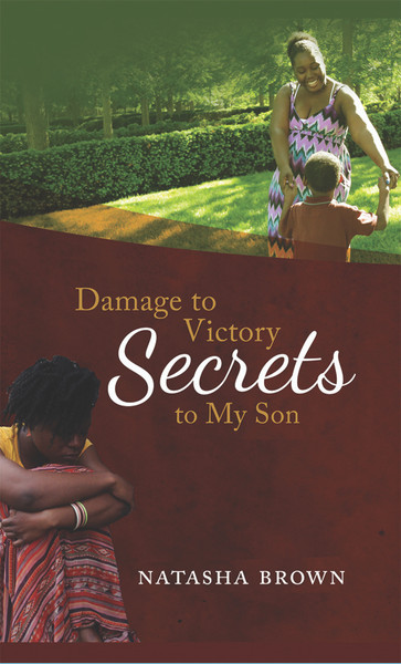 Damage to Victory: Secrets to My Son 