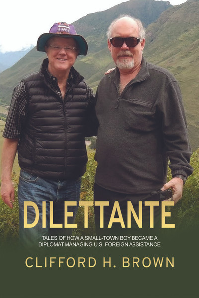 Dilettante: Tales of How a Small-Town Boy  Became a Diplomat Managing U.S. Foreign Assistance- eBook