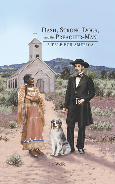 Dash, Strong Dogs, and the Preacher-Man: A Tale for America (HB)