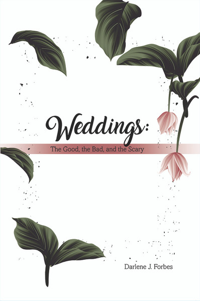 Weddings: The Good, the Bad, and the Scary