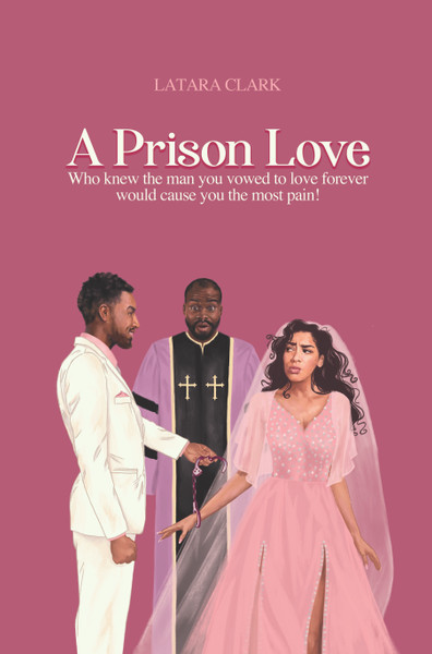 A Prison Love: Who knew the man you vowed to love forever would cause you the most pain!- eBook 