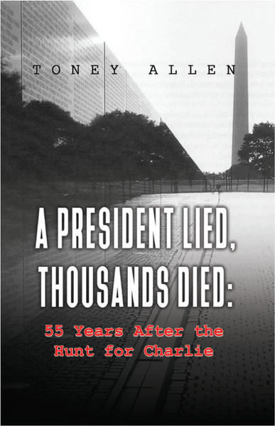 A President Lied, Thousands Died: 55 Years After the Hunt for Charlie