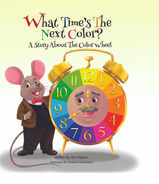 What Time's the Next Color? A Story About the Color Wheel - PB