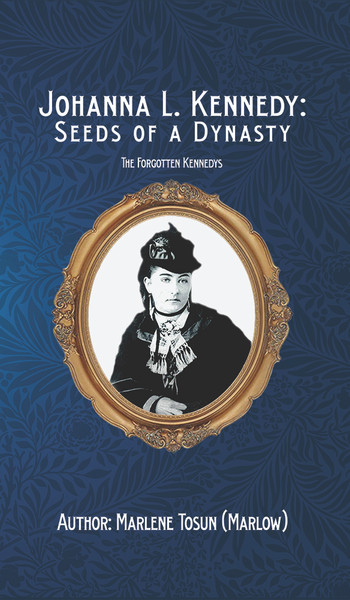 Johanna L. Kennedy: Seeds of a Dynasty