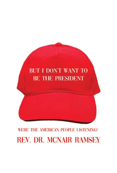 But I Don’t Want to Be the President  Were the American People Listening? 