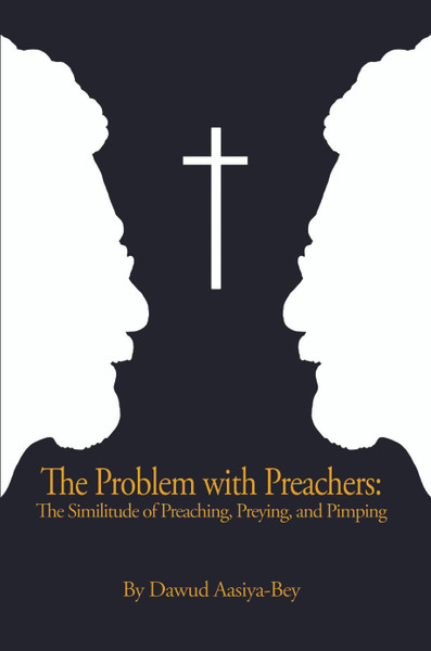 The Problem with Preachers: The Similitude of Preaching, Preying, and Pimping - eBook