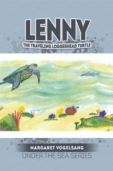 Lenny: The Traveling Loggerhead Turtle: Under the Sea Series - eBook