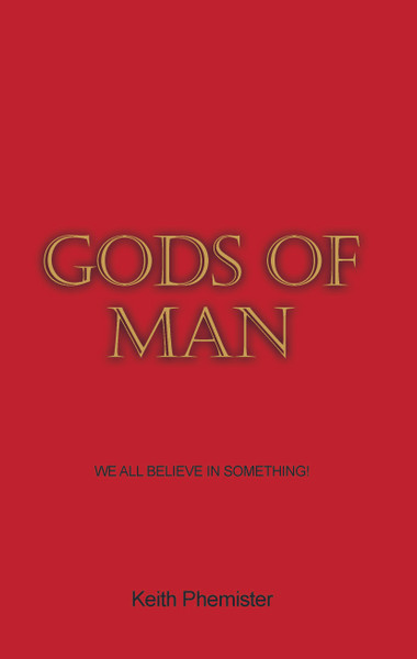 Gods of Man: We All Believe in Something! - HB