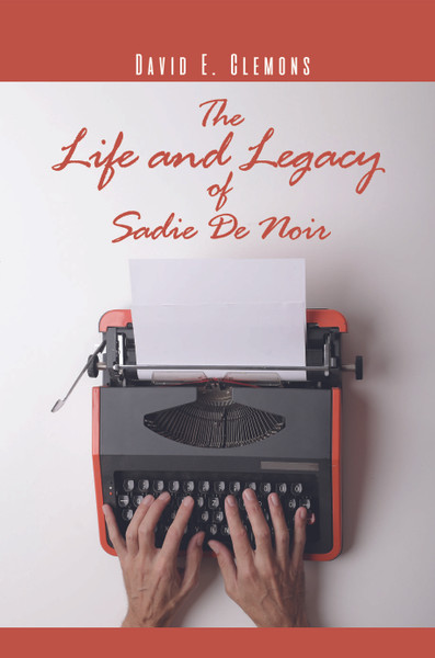 The Life and Legacy of Sadie De Noir - ebook