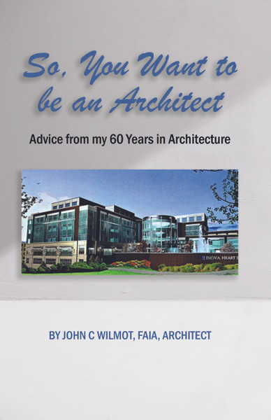 So, You Want to be an Architect: Advice from my 60 Years in Architecture - eBook