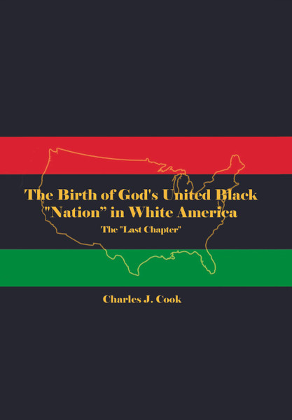 The Birth of God's United Black "Nation"in White America: The "Last Chapter" 