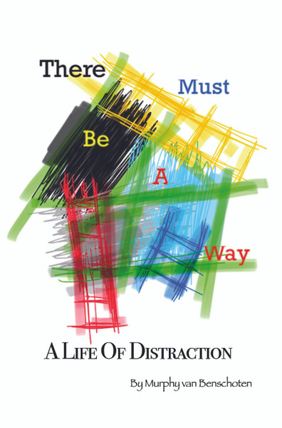 There Must Be a Way: A Life of Distraction - HB
