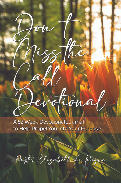 Don't Miss the Call Devotional: A 52 Week Devotional Journal to Help Propel You Into Your Purpose! - eBook