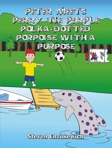 Peter meets Perry the Purple Polka-Dotted Porpoise with a Purpose - eBook
