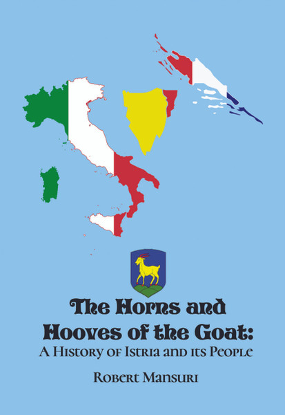 The Horns and Hooves of the Goat: A History of Istria and its People - eBook