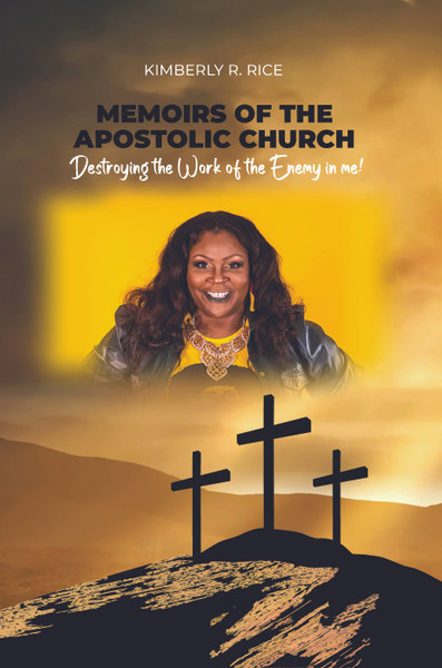 Memoirs of the Apostolic Church: Destroying the Work of the Enemy in me! - eBook