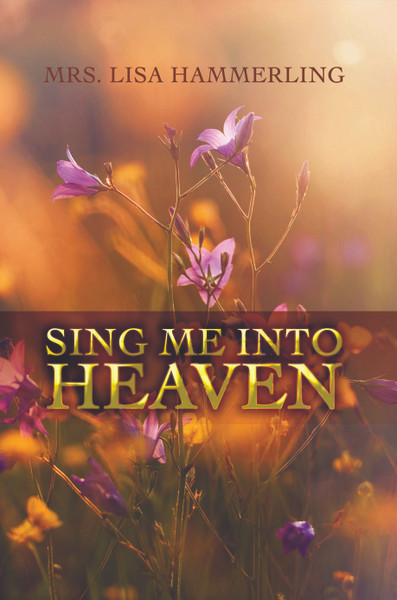 Sing Me into Heaven