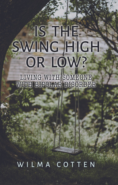 Is the Swing High or Low?: Living with Someone with Bipolar Disorder - eBook