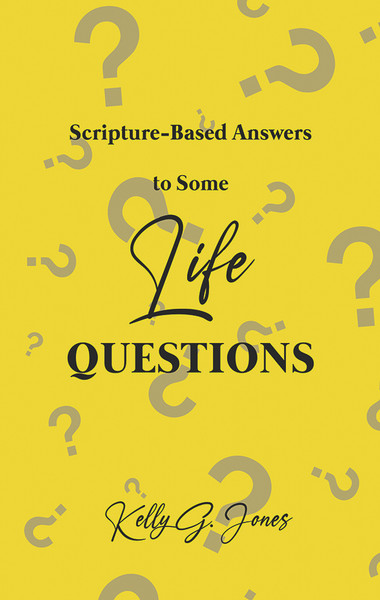 Scripture-Based Answers to Some Life Questions