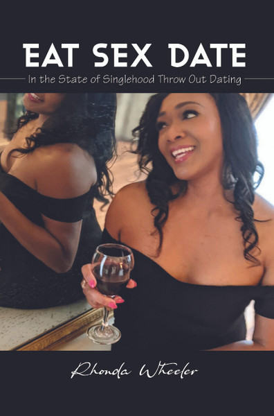 EAT SEX DATE: In the State of Singlehood Throw Out Dating - HB