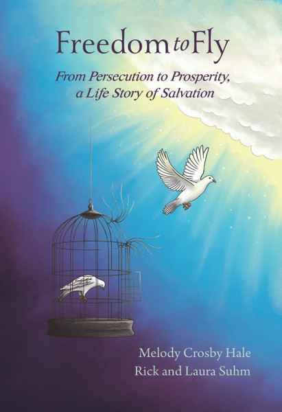 Freedom to Fly: From Persecution to Prosperity, a Life Story of Salvation - eBook