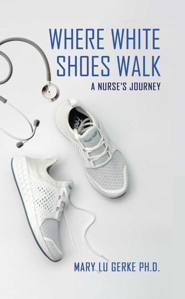 Where White Shoes Walk: A Nurse's Journey - eBook