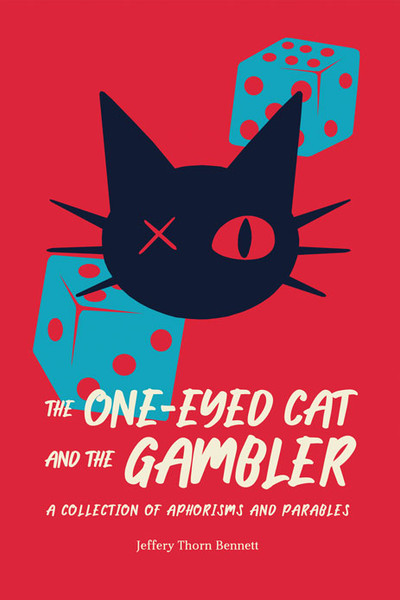 The One-Eyed Cat and the Gambler: A Collection of Aphorisms and Parables - HB