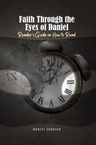 Faith Through the Eyes of Daniel: Reader's Guide on How to Read - HB