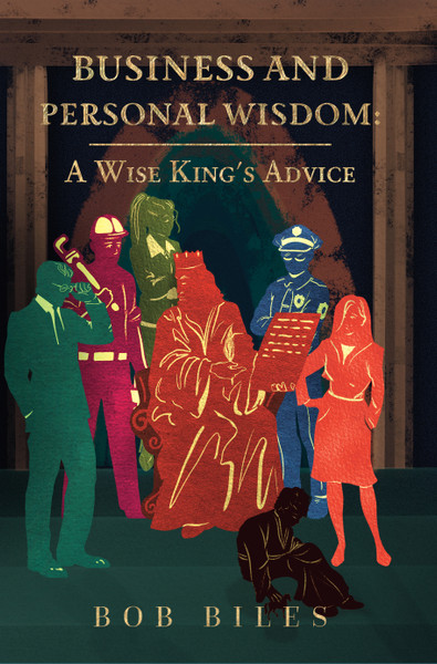 Business and Personal Wisdom: A Wise King's Advice - HB