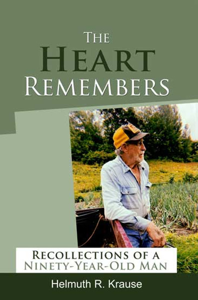 The Heart Remembers: Recollections of a Ninety-Year-Old Man 