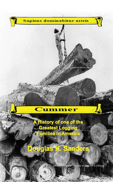 Cummer: A History of one of the Greatest Logging Families in North America