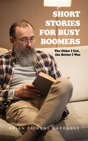 Short Stories for Busy Boomers: The Older I Get, the Better I Was - eBook