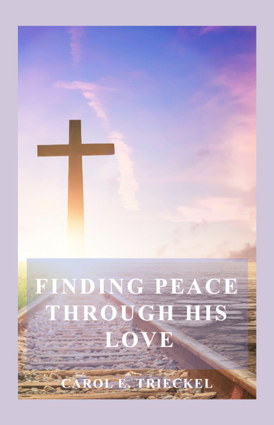 Finding Peace through His Love: Prayers for Everyone - HB
