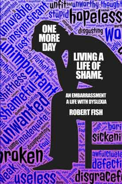 One More Day: Living a Life of Shame, an Embarrassment, a Life with Dyslexia - eBook