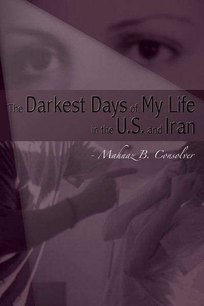 The Darkest Days of My Life in the U.S. and Iran