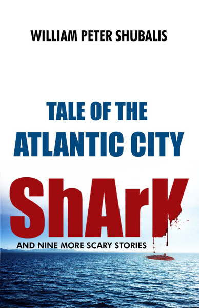 Tale of the Atlantic City Shark and Nine More Scary Stories