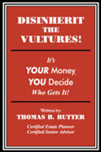 Disinherit the Vultures!: It's Your Money, You Decide Who Gets It!