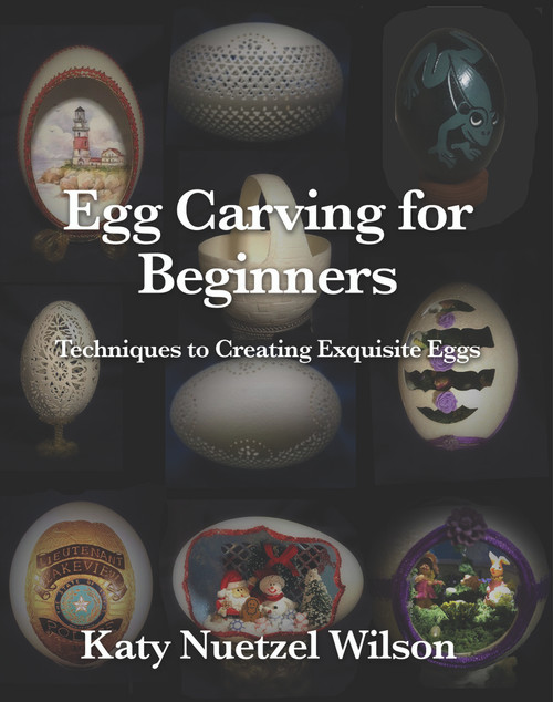 Egg Carving for Beginners: Techniques to Creating Exquisite Eggs - eBook -  Dorrance Bookstore