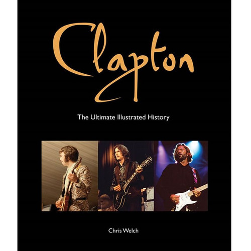 Clapton - The Ultimate Illustrated History