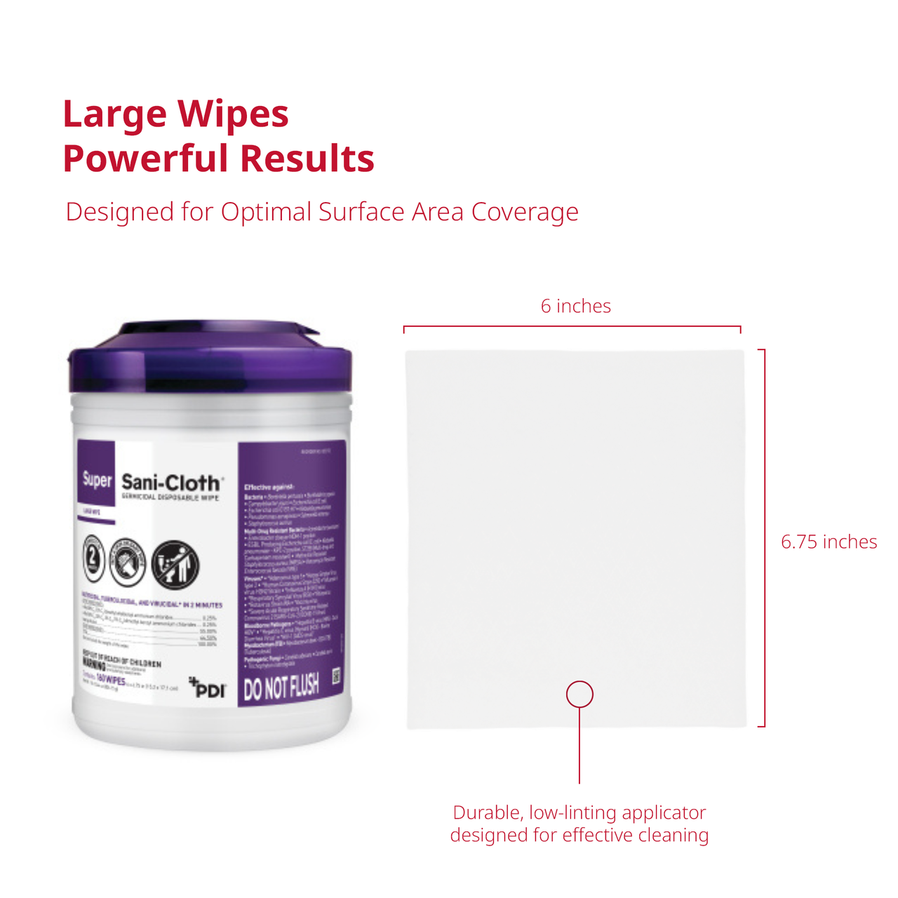 PDI SUPER SANI-CLOTH® GERMICIDAL DISPOSABLE WIPE Germicidal Disposable Wipe, Large Canister, 6" x 6¾", 160/canister, 12 canister/cs (30 cs/plt) (091255) (US Only) (HAZMAT Fees Apply, cannot ship via Air or to AK, GU, HI, MP, PR, VI)