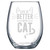 Neenonex™ Life is better with Cat Engraved 15 oz Stemless Wine Glass