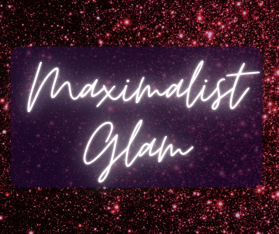 Maximalist Glam